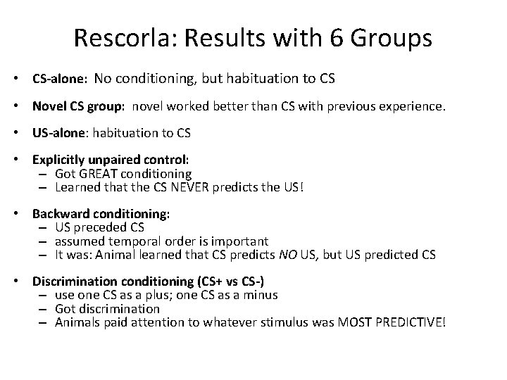 Rescorla: Results with 6 Groups • CS-alone: No conditioning, but habituation to CS •