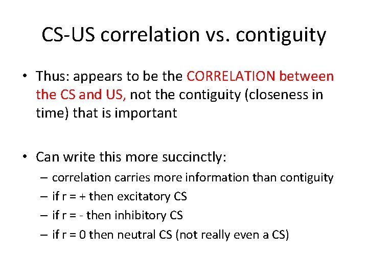 CS-US correlation vs. contiguity • Thus: appears to be the CORRELATION between the CS