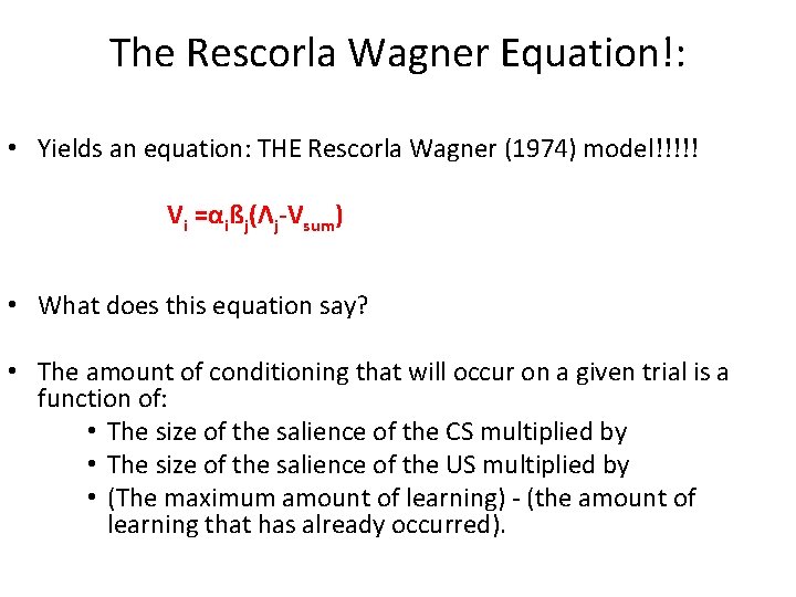 The Rescorla Wagner Equation!: • Yields an equation: THE Rescorla Wagner (1974) model!!!!! Vi