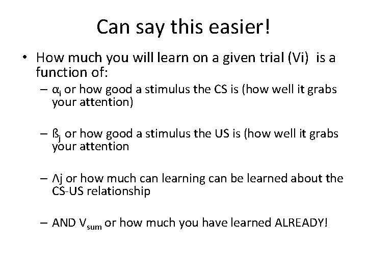 Can say this easier! • How much you will learn on a given trial