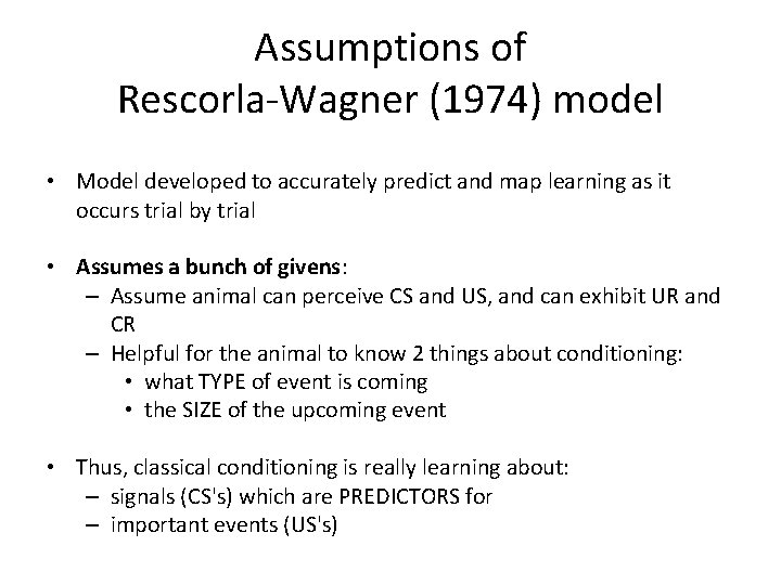 Assumptions of Rescorla-Wagner (1974) model • Model developed to accurately predict and map learning