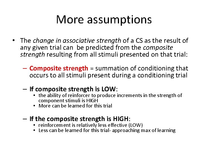 More assumptions • The change in associative strength of a CS as the result