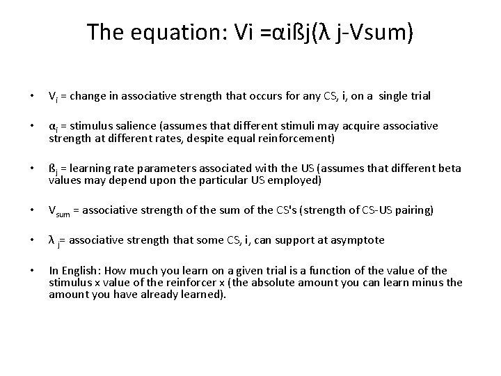 The equation: Vi =αißj(λ j-Vsum) • Vi = change in associative strength that occurs