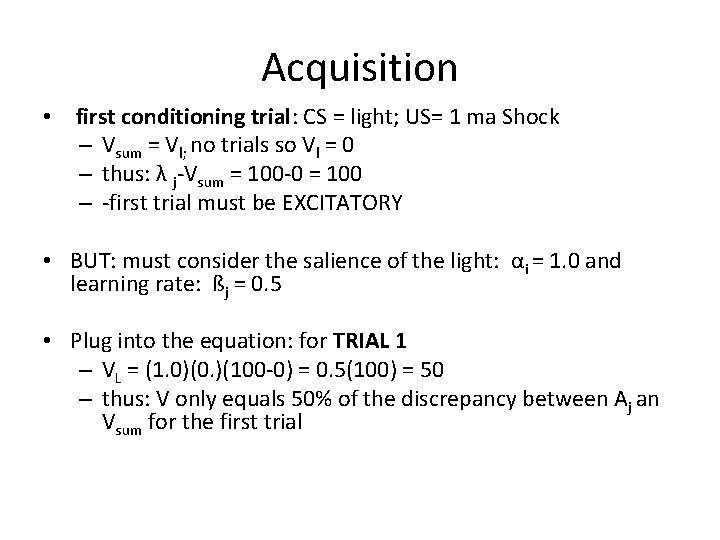 Acquisition • first conditioning trial: CS = light; US= 1 ma Shock – Vsum