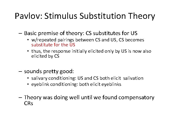 Pavlov: Stimulus Substitution Theory – Basic premise of theory: CS substitutes for US •