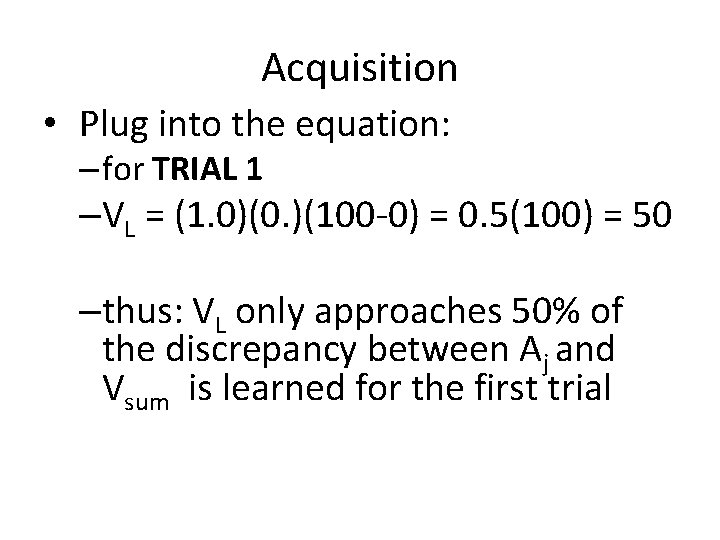 Acquisition • Plug into the equation: – for TRIAL 1 –VL = (1. 0)(0.