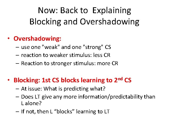 Now: Back to Explaining Blocking and Overshadowing • Overshadowing: – use one "weak" and