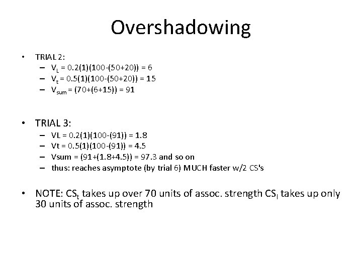 Overshadowing • TRIAL 2: – VL = 0. 2(1)(100 -(50+20)) = 6 – Vt