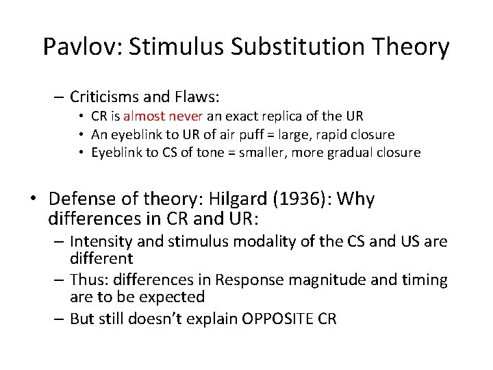 Pavlov: Stimulus Substitution Theory – Criticisms and Flaws: • CR is almost never an