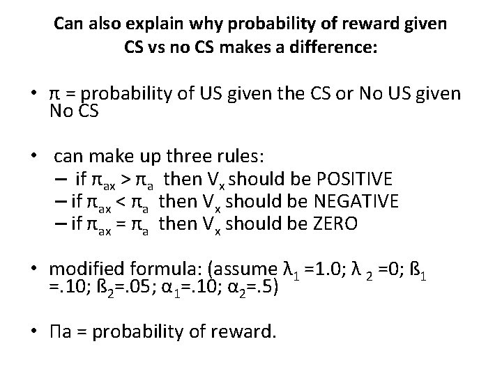 Can also explain why probability of reward given CS vs no CS makes a