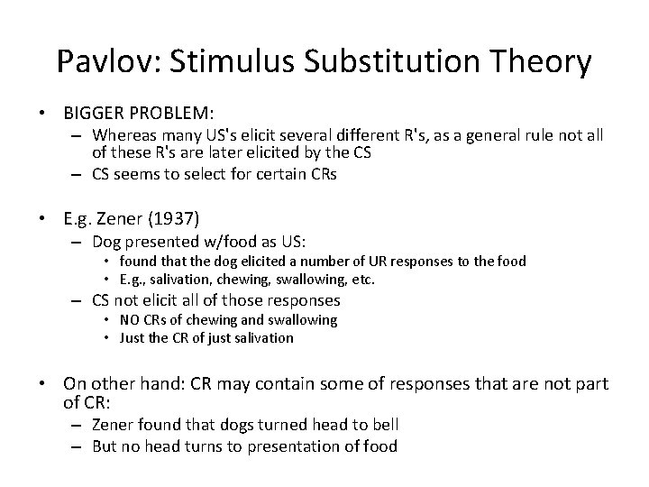 Pavlov: Stimulus Substitution Theory • BIGGER PROBLEM: – Whereas many US's elicit several different