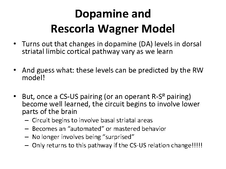 Dopamine and Rescorla Wagner Model • Turns out that changes in dopamine (DA) levels