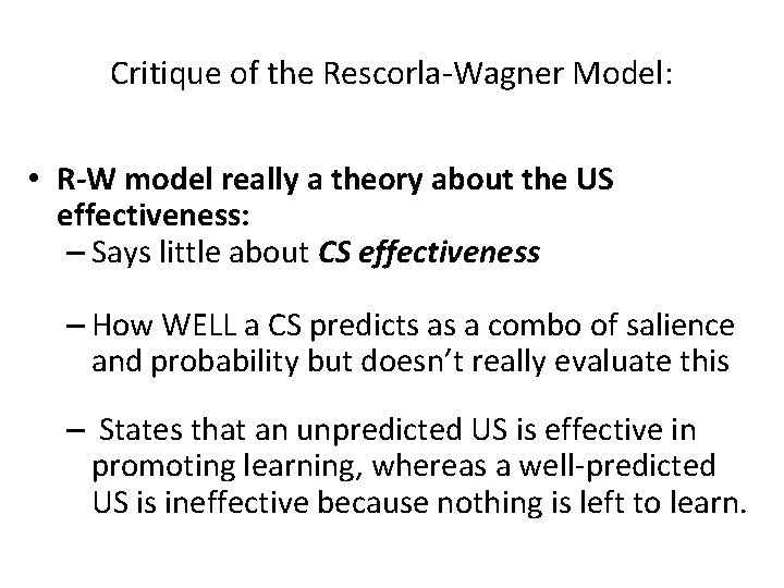 Critique of the Rescorla-Wagner Model: • R-W model really a theory about the US