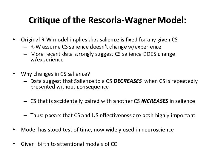 Critique of the Rescorla-Wagner Model: • Original R-W model implies that salience is fixed