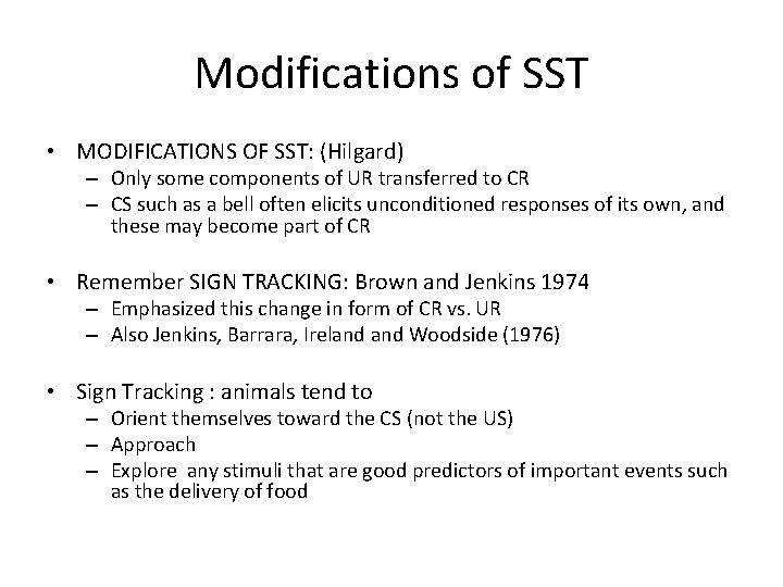 Modifications of SST • MODIFICATIONS OF SST: (Hilgard) – Only some components of UR