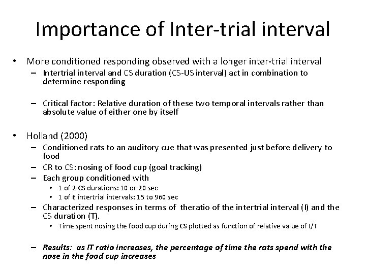 Importance of Inter-trial interval • More conditioned responding observed with a longer inter-trial interval