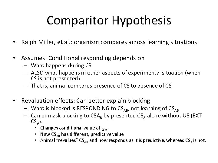 Comparitor Hypothesis • Ralph Miller, et al. : organism compares across learning situations •