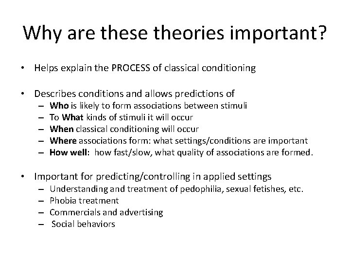 Why are these theories important? • Helps explain the PROCESS of classical conditioning •
