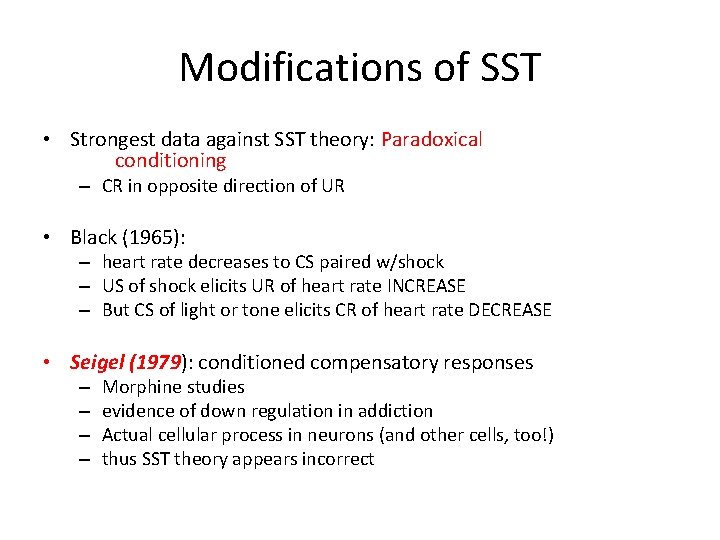 Modifications of SST • Strongest data against SST theory: Paradoxical conditioning – CR in