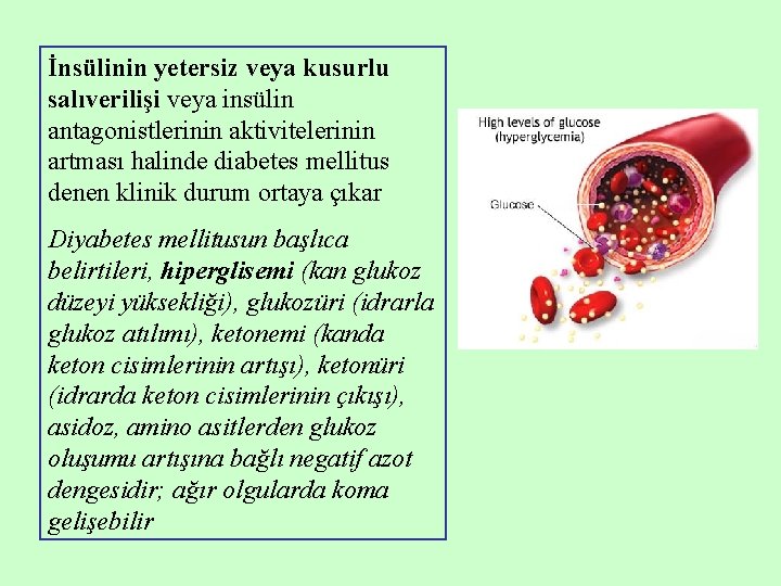 İnsülinin yetersiz veya kusurlu salıverilişi veya insülin antagonistlerinin aktivitelerinin artması halinde diabetes mellitus denen