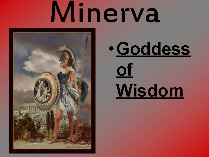 Minerva • Goddess of Wisdom 