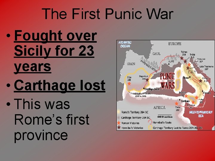 The First Punic War • Fought over Sicily for 23 years • Carthage lost