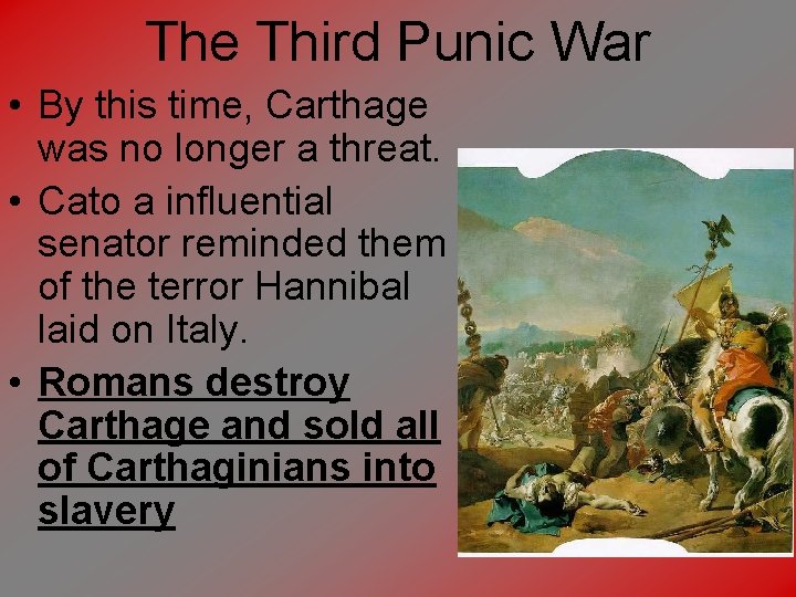 The Third Punic War • By this time, Carthage was no longer a threat.