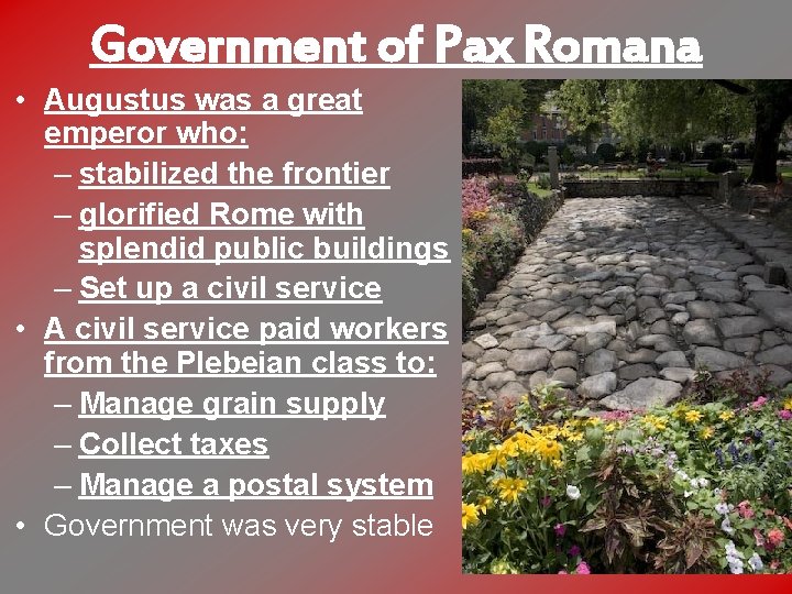 Government of Pax Romana • Augustus was a great emperor who: – stabilized the