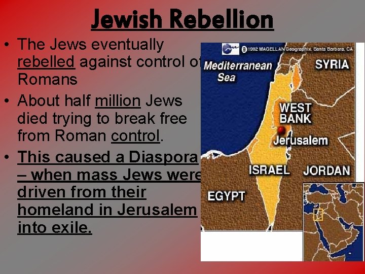 Jewish Rebellion • The Jews eventually rebelled against control of Romans • About half