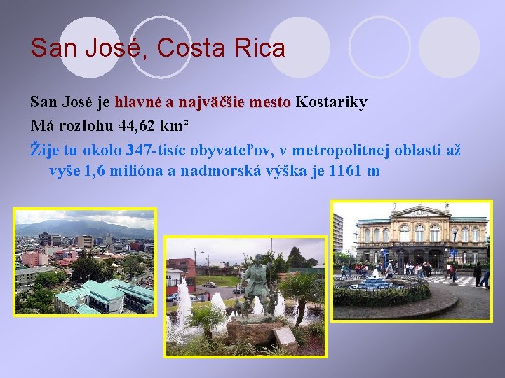 San José, Costa Rica San José je hlavné a najväčšie mesto Kostariky Má rozlohu