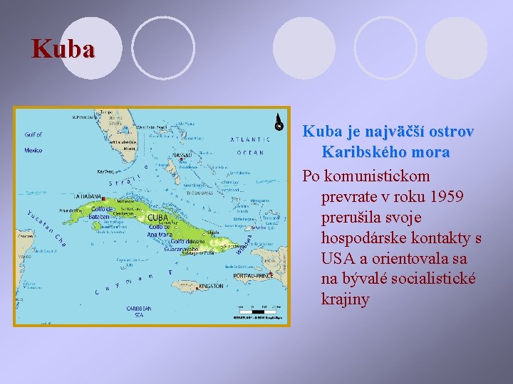 Kuba je najväčší ostrov Karibského mora Po komunistickom prevrate v roku 1959 prerušila svoje