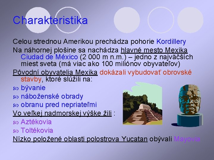 Charakteristika Celou strednou Amerikou prechádza pohorie Kordillery Na náhornej plošine sa nachádza hlavné mesto