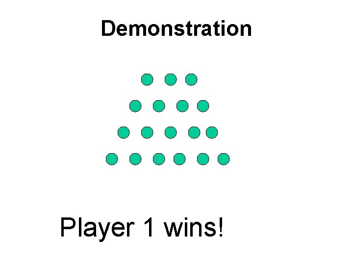 Demonstration Player 1 wins! 