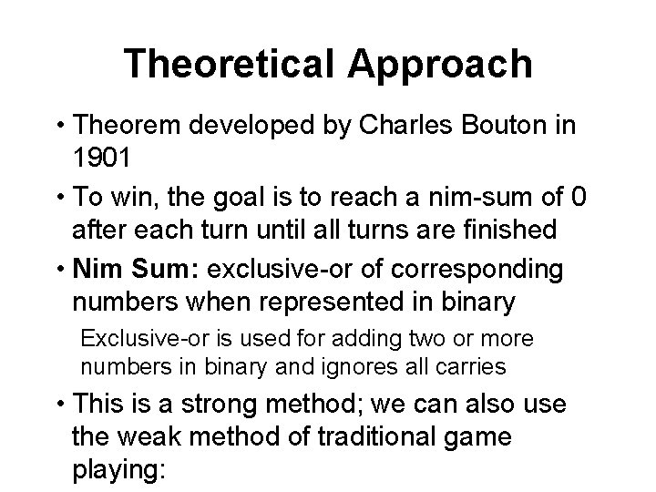 Theoretical Approach • Theorem developed by Charles Bouton in 1901 • To win, the