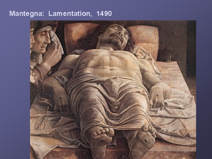 Mantegna: Lamentation, 1490 