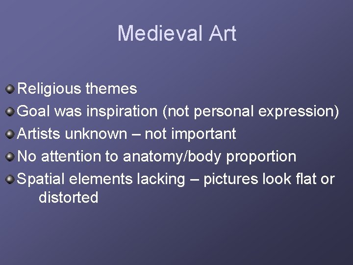 Medieval Art Religious themes Goal was inspiration (not personal expression) Artists unknown – not