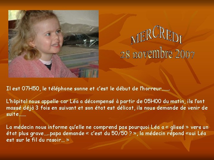 Il est 07 H 50, le téléphone sonne et c’est le début de l’horreur…….