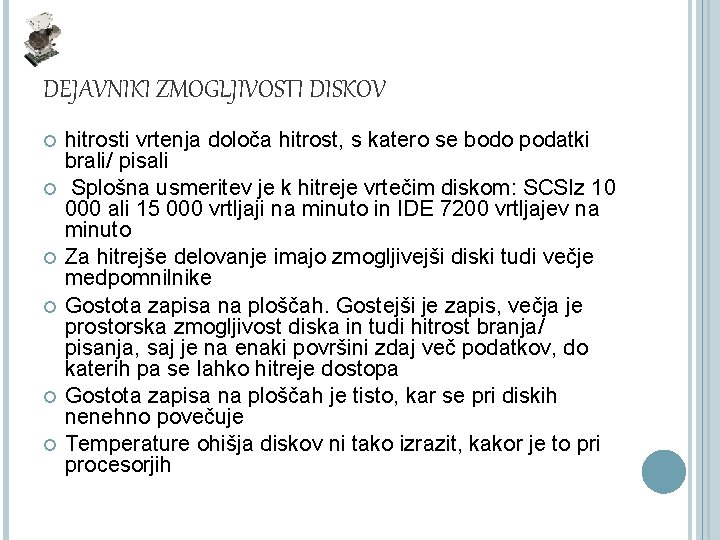 DEJAVNIKI ZMOGLJIVOSTI DISKOV hitrosti vrtenja določa hitrost, s katero se bodo podatki brali/ pisali