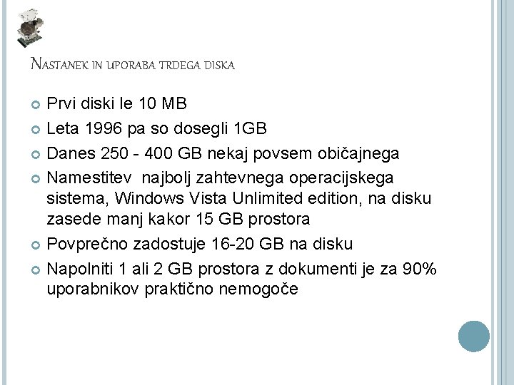 NASTANEK IN UPORABA TRDEGA DISKA Prvi diski le 10 MB Leta 1996 pa so