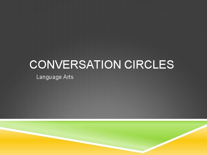 CONVERSATION CIRCLES Language Arts 