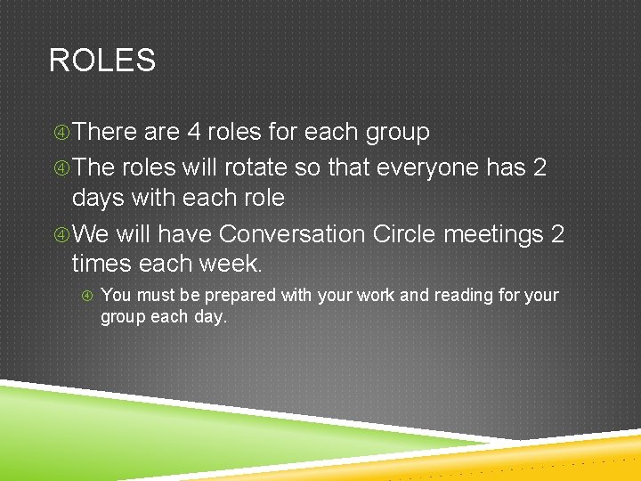 ROLES There are 4 roles for each group The roles will rotate so that