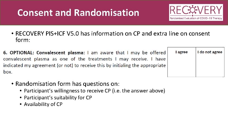 Consent and Randomisation • RECOVERY PIS+ICF V 5. 0 has information on CP and