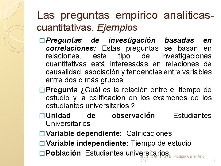 Las preguntas empírico analíticascuantitativas. Ejemplos � Preguntas de investigación basadas en correlaciones: Estas preguntas Las preguntas empírico analíticascuantitativas. Ejemplos � Preguntas de investigación basadas en correlaciones: Estas preguntas