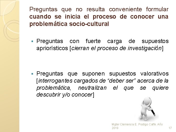 Preguntas que no resulta conveniente formular cuando se inicia el proceso de conocer una Preguntas que no resulta conveniente formular cuando se inicia el proceso de conocer una