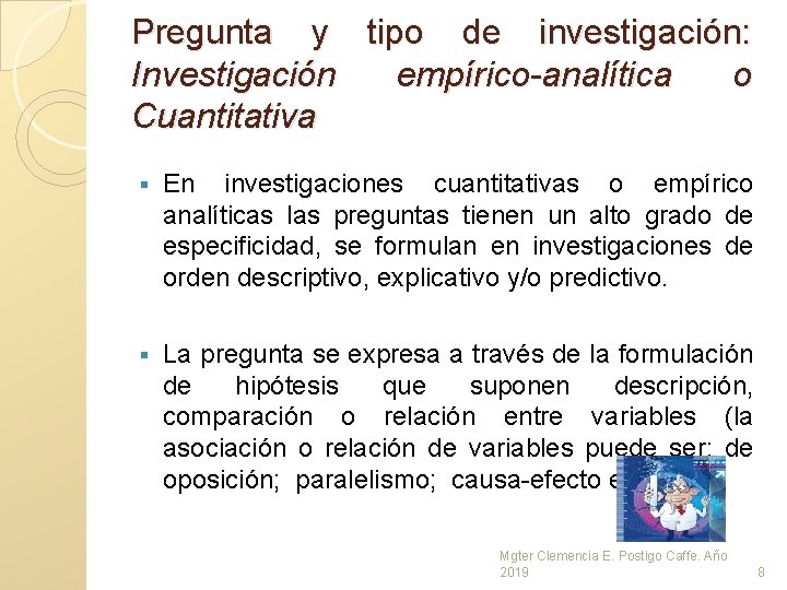 Pregunta y tipo de investigación: Investigación empírico-analítica o Cuantitativa § En investigaciones cuantitativas o Pregunta y tipo de investigación: Investigación empírico-analítica o Cuantitativa § En investigaciones cuantitativas o