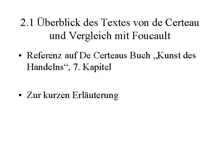 2. 1 Überblick des Textes von de Certeau und Vergleich mit Foucault • Referenz