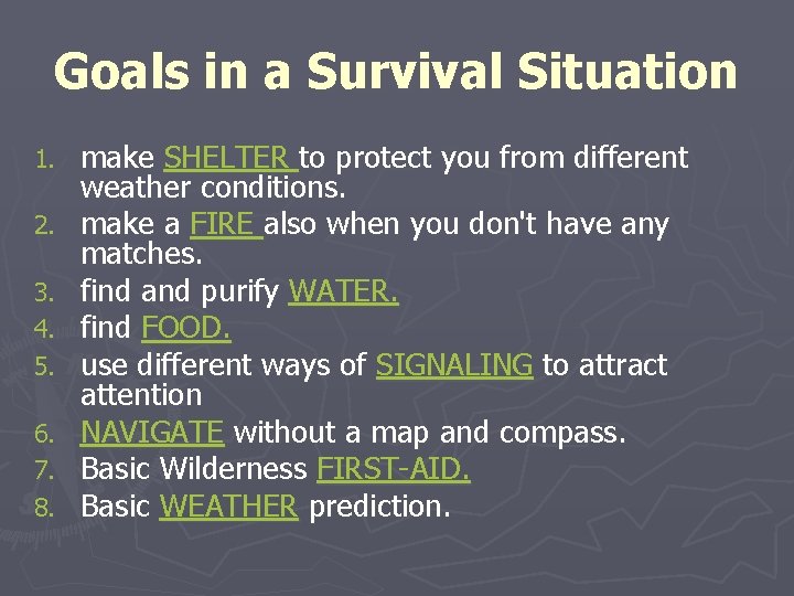 Goals in a Survival Situation 1. 2. 3. 4. 5. 6. 7. 8. make