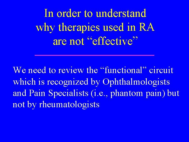 In order to understand why therapies used in RA are not “effective” We need