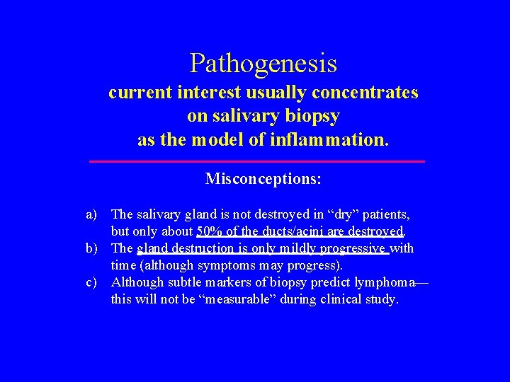 Pathogenesis current interest usually concentrates on salivary biopsy as the model of inflammation. Misconceptions: