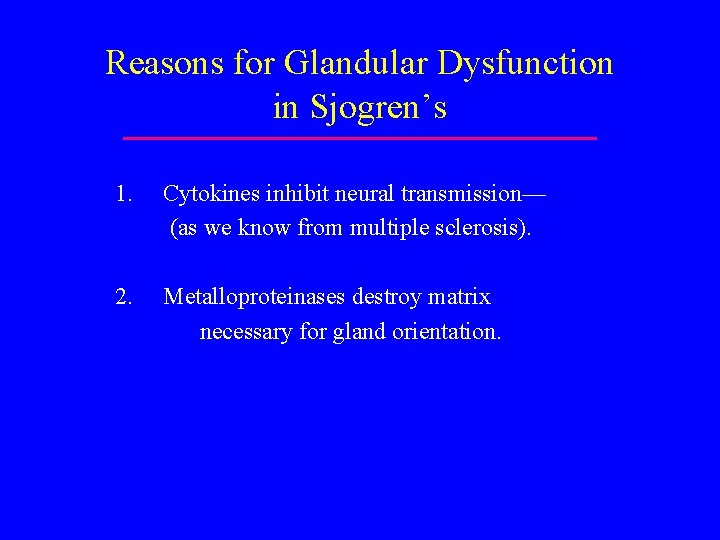 Reasons for Glandular Dysfunction in Sjogren’s 1. Cytokines inhibit neural transmission— (as we know